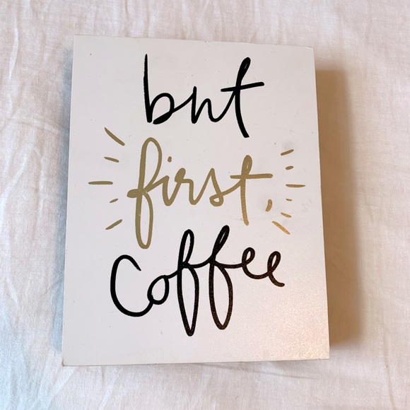“But First, Coffee” sign • Hobby Lobby - Picture 1 of 3
